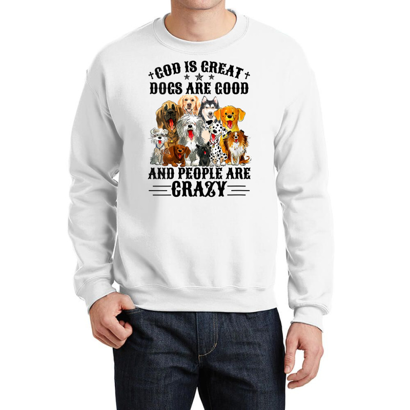 Womens God Is Great Dogs Are Good And People Are Crazy V Neck T Shirt Crewneck Sweatshirt | Artistshot