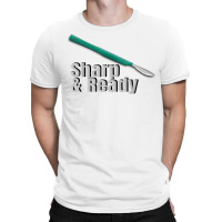 Sharp And Ready Scalpel T Shirt T-shirt | Artistshot