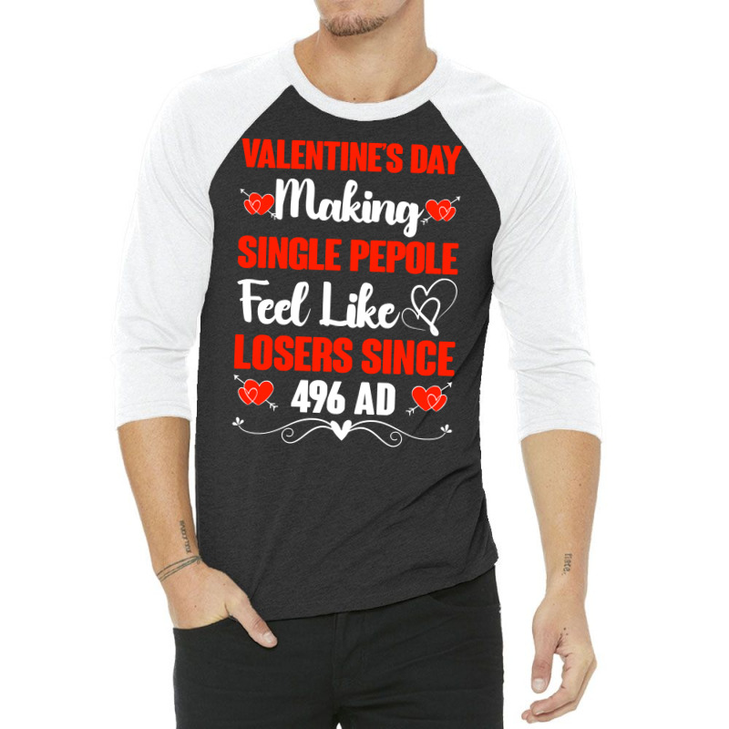 Valentine's Day Making Single People Feel Like Losers 496 Ad Pullover 3/4 Sleeve Shirt | Artistshot