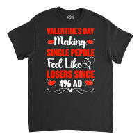 Valentine's Day Making Single People Feel Like Losers 496 Ad Pullover Classic T-shirt | Artistshot