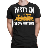 Party In Slow Motion   Pontoon Boat Captain Mens Lake T Shirt T-shirt | Artistshot