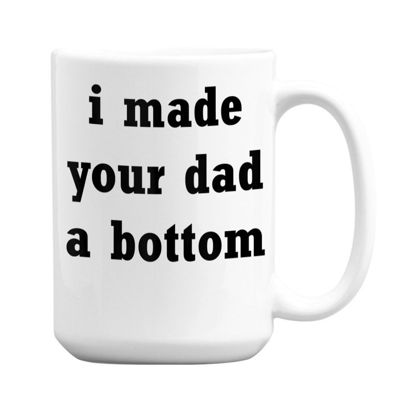 Funny I Made Your Dad A Bottom Adult Humor Joke Ide For Dad Tank Top 15 