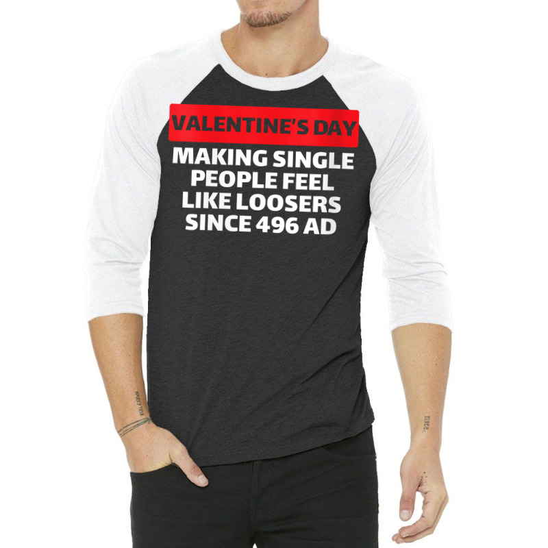 Womens Valentine's Day Making Single People Feel Like Losers 496 Ad V 3/4 Sleeve Shirt | Artistshot