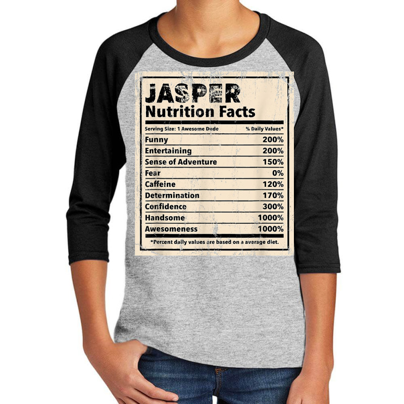 Jasper Nutrition Facts Funny Name Humor Nickname T Shirt Youth 3/4 Sleeve by spizerrleppleq | Artistshot