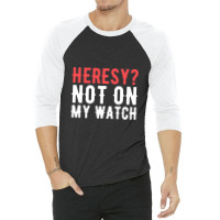 Heresy Not On My Watch Wargaming  Warhammer 3/4 Sleeve Shirt | Artistshot