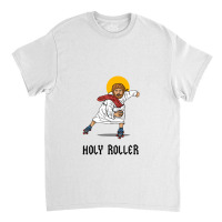 Holy Roller Jesus Classic T-shirt | Artistshot