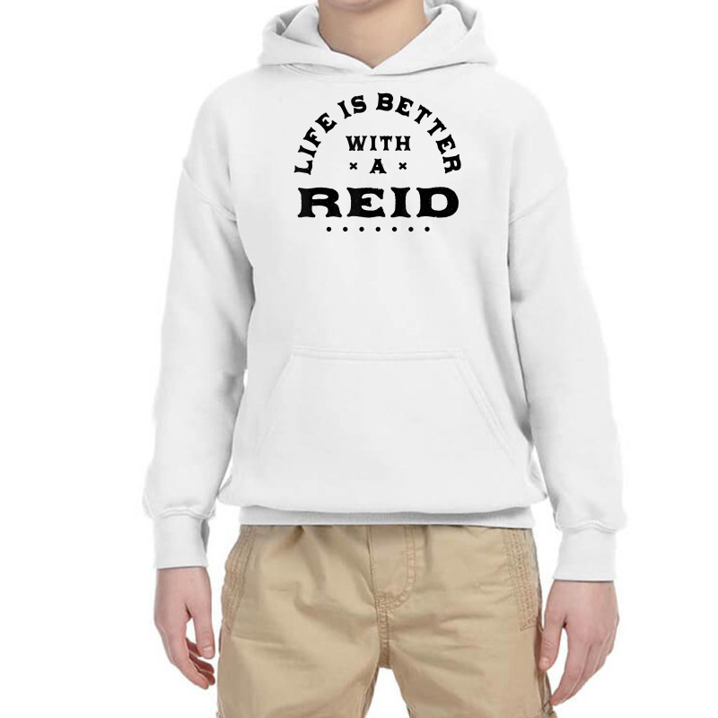 Life Is Better With A Reid Name Funny Sarcastic Nickname T Shirt Youth Hoodie by esquezdmonene | Artistshot