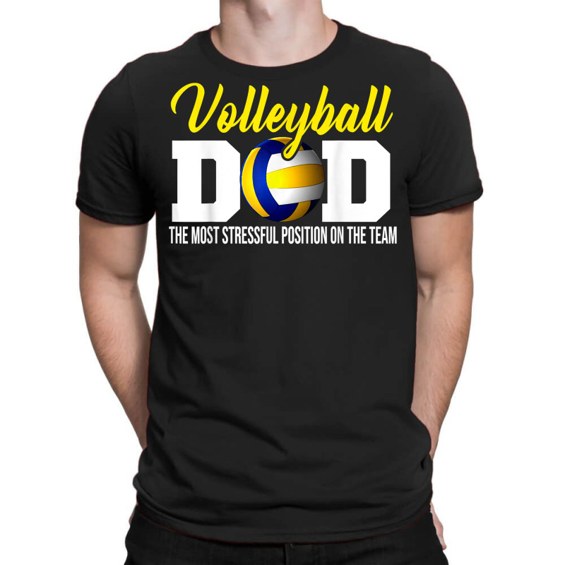 Volleyball Dad The Most Stressful Position Happy Fathers Day T Shirt T-shirt | Artistshot