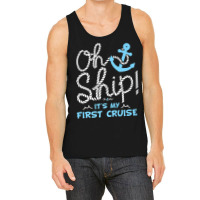 Oh Ship It's My First Cruise - Oh Ship Cruise Shirts For Mens Womens Tank Top | Artistshot