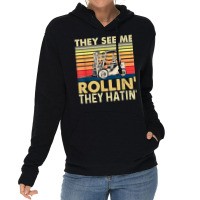 They See Me Rollin They Hatin   Forklift Driver Fork Stacker T Shirt Lightweight Hoodie | Artistshot