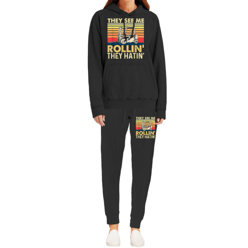 They See Me Rollin They Hatin   Forklift Driver Fork Stacker T Shirt Hoodie & Jogger set by vorgasofaguiarb | Artistshot