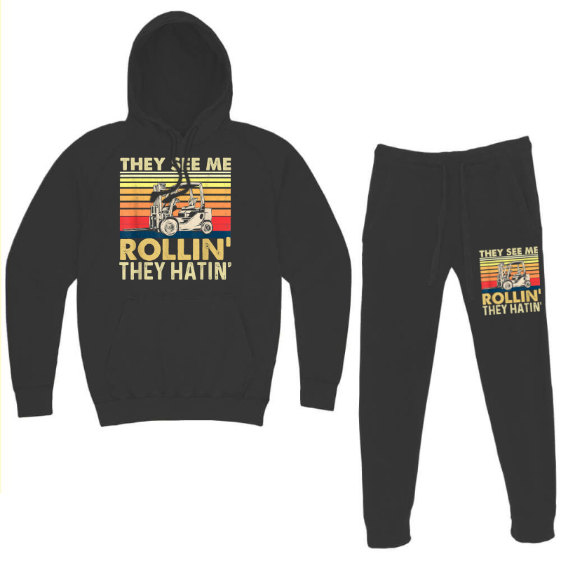 They See Me Rollin They Hatin   Forklift Driver Fork Stacker T Shirt Hoodie & Jogger set by vorgasofaguiarb | Artistshot