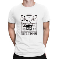 I'll Fix It In Post Production T-shirt | Artistshot