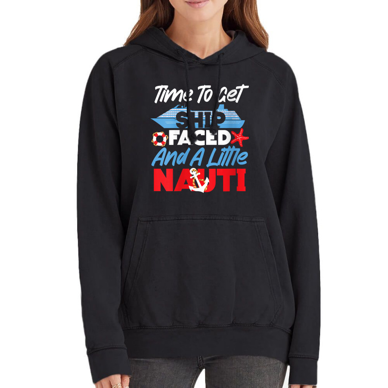 Womens Cruise Ship Vacation Pun Time To Get Ship Faced And A Little Ch Vintage Hoodie by Brynlee-Everett | Artistshot