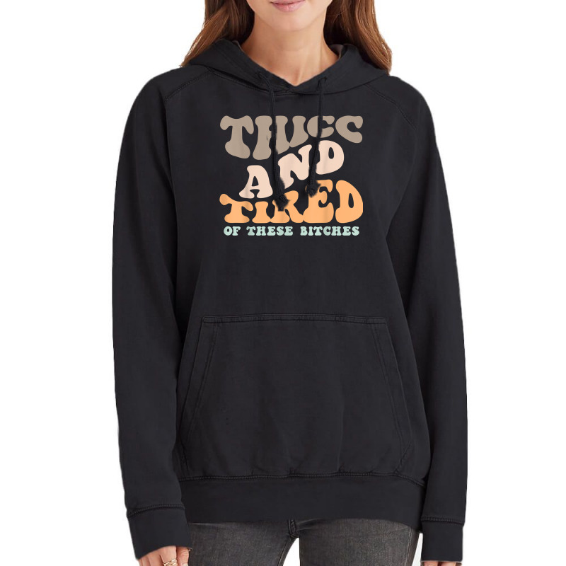 Thicc And Tired Of These Bitches Retro Groovy Wavy T Shirt Vintage Hoodie | Artistshot