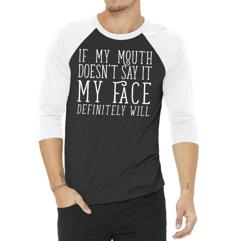 If My Mouth Doesn't Say It 3/4 Sleeve Shirt | Artistshot