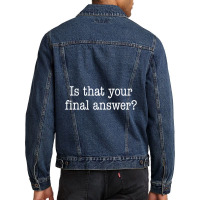 Is That Your Final Answer Men Denim Jacket | Artistshot