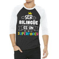 Ser Bilingue Es Un Superpoder Funny Maestra Spanish Teacher T Shirt 3/4 Sleeve Shirt | Artistshot