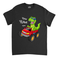 Yeah T-rex Monster Truck  Birthday Boy Dinosaur Dino Funny Gift Classic T-shirt | Artistshot