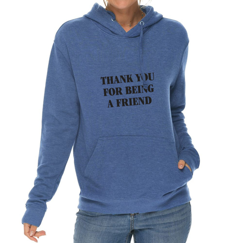 Thank You For Being A Friend Lightweight Hoodie | Artistshot