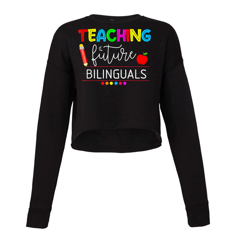 Teaching Future Bilinguals Spanish Teachers Back To School T Shirt Cropped Sweater by derosaatlamos | Artistshot