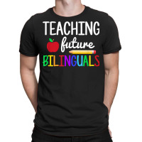 Teaching Future Bilinguals, Bilingual Spanish Teacher T Shirt T-shirt | Artistshot