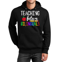 Teaching Future Bilinguals, Bilingual Spanish Teacher T Shirt Unisex Hoodie | Artistshot