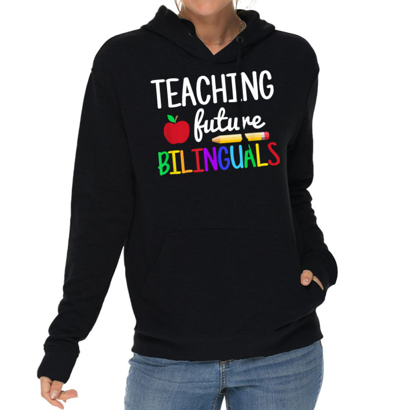 Teaching Future Bilinguals, Bilingual Spanish Teacher T Shirt Lightweight Hoodie by derosaatlamos | Artistshot