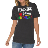 Teaching Future Bilinguals, Bilingual Spanish Teacher T Shirt Vintage T-shirt | Artistshot