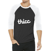 Thicc 3/4 Sleeve Shirt | Artistshot