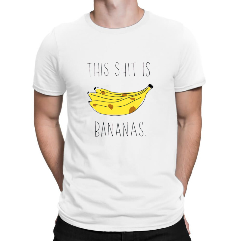 This Shit Is Bananas T-shirt | Artistshot