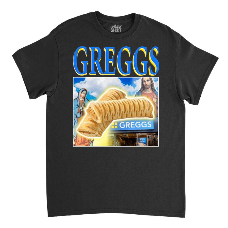 Greggs Sausage Roll, The Greggs Sausage Roll, Greggs Sausage Rolls, Gr Classic T-shirt by ELMAV | Artistshot