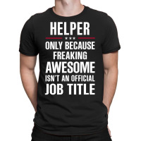 Gift For Freaking Awesome Helper T-shirt | Artistshot