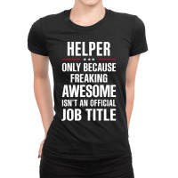 Gift For Freaking Awesome Helper Ladies Fitted T-shirt | Artistshot