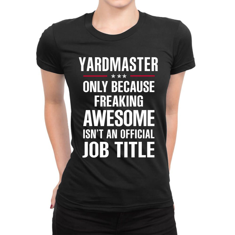 Gift For Freaking Awesome Yardmaster Ladies Fitted T-Shirt by thanchashop | Artistshot