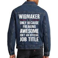 Gift For Freaking Awesome Wigmaker Men Denim Jacket | Artistshot