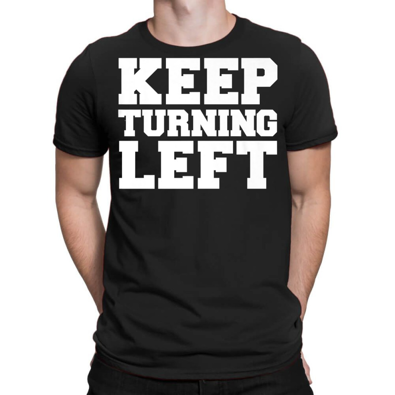 Keep Turning Left Funny Gift Dirt Short Track Runner Present Premium T T-shirt | Artistshot