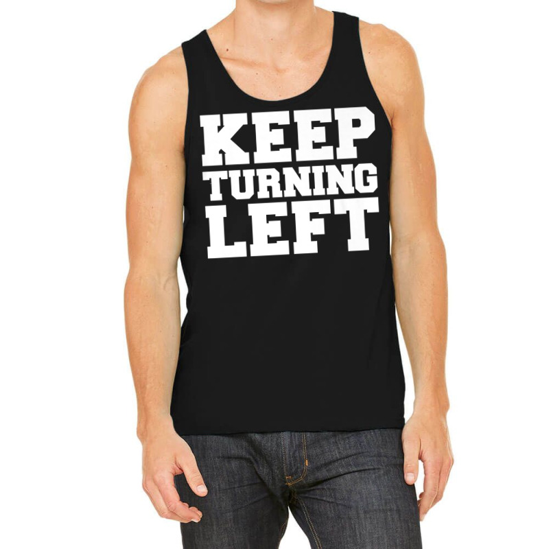 Keep Turning Left Funny Gift Dirt Short Track Runner Present Premium T Tank Top | Artistshot