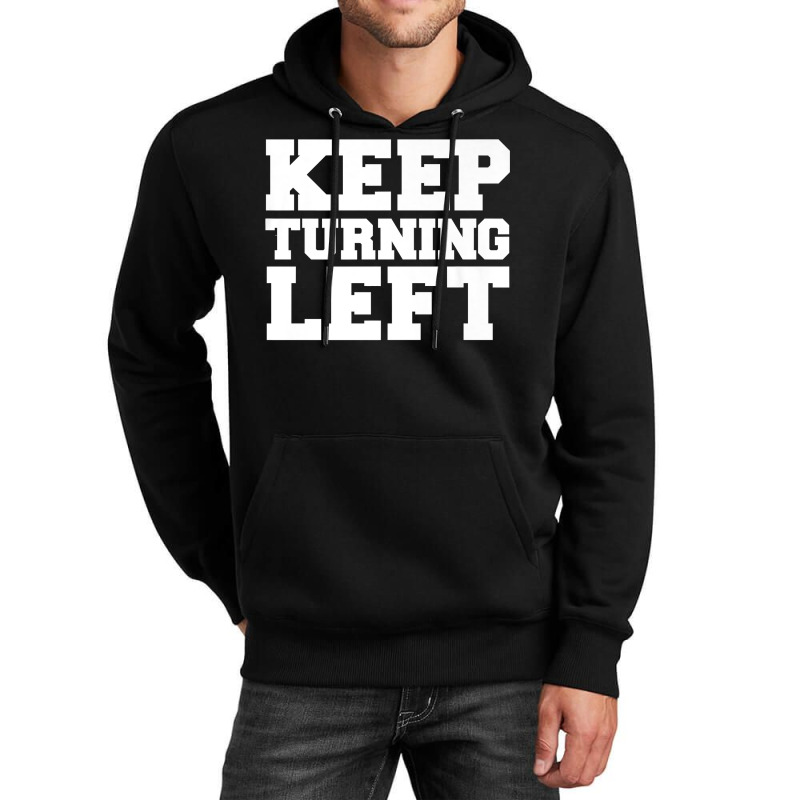 Keep Turning Left Funny Gift Dirt Short Track Runner Present Premium T Unisex Hoodie | Artistshot