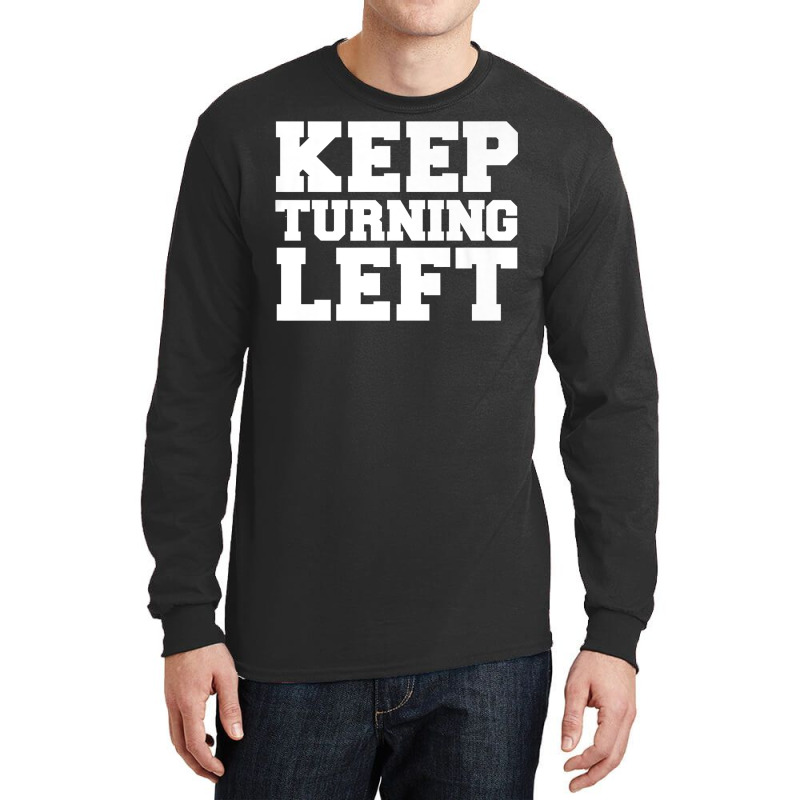 Keep Turning Left Funny Gift Dirt Short Track Runner Present Premium T Long Sleeve Shirts | Artistshot