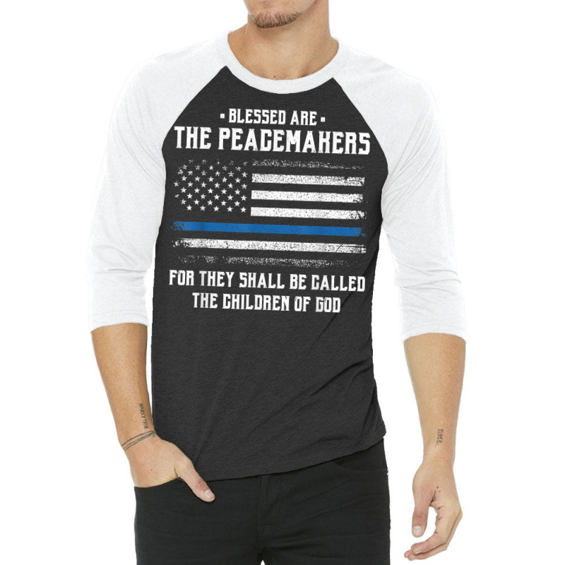 Blessed Are The Peacemakers   Blue Line Police Cop T Shirt 3/4 Sleeve Shirt | Artistshot