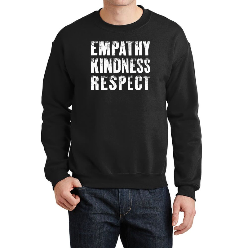 Empathy, Kindness, Respect Crewneck Sweatshirt | Artistshot
