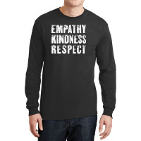 Empathy, Kindness, Respect Long Sleeve Shirts | Artistshot