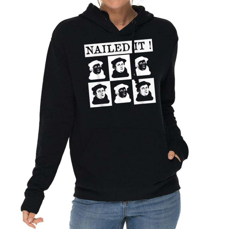 Nailed It! Martin Luther 500 Years Protestant Reformation T Shirt Lightweight Hoodie | Artistshot