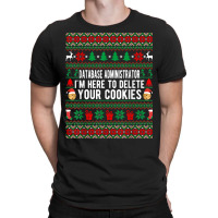 Database Administrator I'm Here To Delete Your Cookies Xmas T Shirt T-shirt | Artistshot