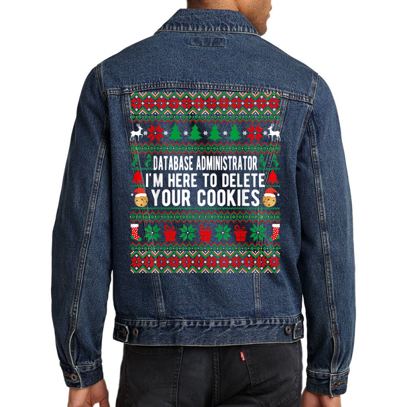 Database Administrator I'm Here To Delete Your Cookies Xmas T Shirt Men Denim Jacket by woestebjparmal | Artistshot