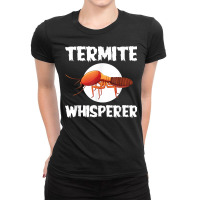 Great Termite Whisperer For Exterminators T Shirt Ladies Fitted T-shirt | Artistshot