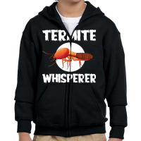 Great Termite Whisperer For Exterminators T Shirt Youth Zipper Hoodie | Artistshot