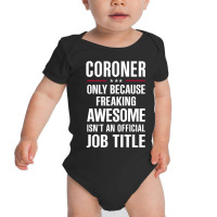 Gift For Freaking Awesome Coroner Baby Bodysuit | Artistshot