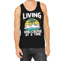 Living Life One Cruise At A Time   Cruise Ship T Shirt Tank Top | Artistshot